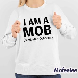 I Am A Mob Motivated Obidient Shirt 4