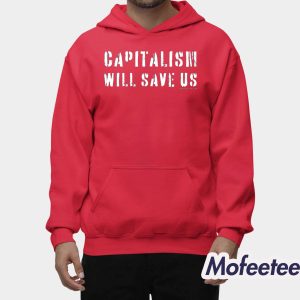 Capitalism Will Save Us Shirt 2