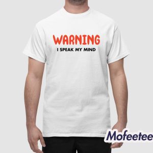 Warning I Speak My Mind Shirt 1