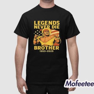 Hulk Hogan Legends Never Die Brother 1953 2025 Shirt 1