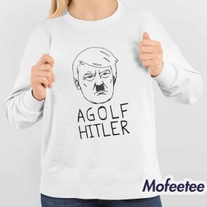 Trump Agolf Hitler Shirt 3 Trump Agolf Hitler Shirt 4