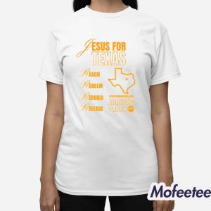 Jesus For Texas Reach Redeem Rebuild Release Shirt 3