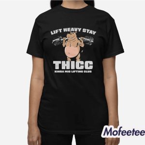 The Sanders Lift Heavy Stay Thicc Kinda Mid Lifting Club Shirt 2 The Sanders Lift Heavy Stay Thicc Kinda Mid Lifting Club Shirt 3