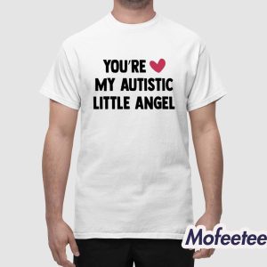 Youre My Autistic Little Angel Shirt 1