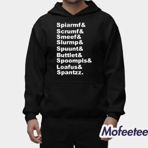 Spiarmf Scrumf Smeef Slurmp Spuunt Buttlet Spoompls Shirt 2
