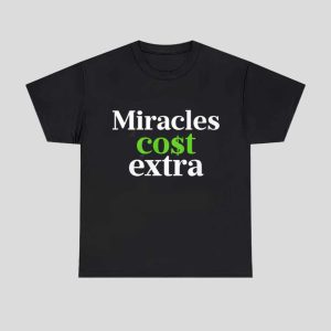 Miracles Cost Extra Shirt