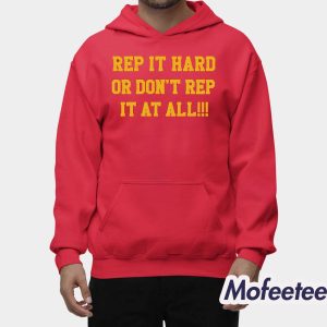 Rep It Hard Or Don't Rep It At All Shirt 2