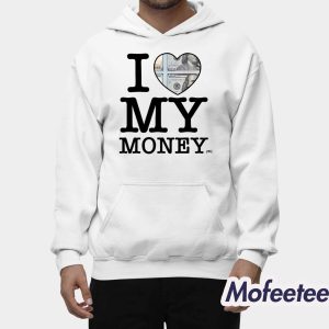 I Love My Money Shirt 2