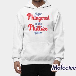 I Got Phingered At The Phillies Game Shirt 2