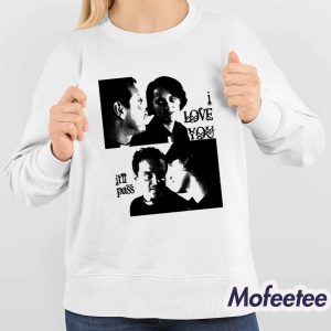 Buggirl200 I Love You Itll Pass Shirt 4