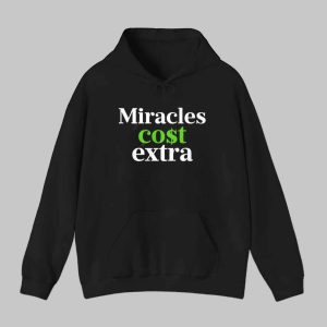 Miracles Cost Extra Shirt