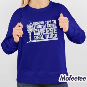 Clayton Kershaw Gonna Try To Throw Some Cheese Real Quick Shirt 4