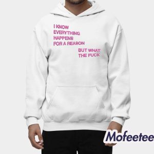 I Know Everything Happens For A Reason But What The Fuck Balloon Shirt 2