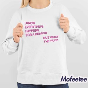 I Know Everything Happens For A Reason But What The Fuck Balloon Shirt 4