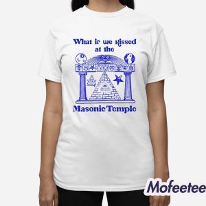 What If We Kissed At The Masonic Temple Shirt 2 What If We Kissed At The Masonic Temple Shirt 3