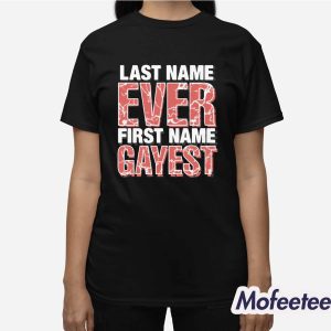 Last Name Ever First Name Gayest Shirt 3