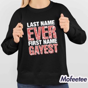 Last Name Ever First Name Gayest Shirt 4