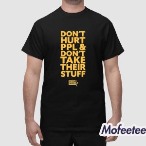Dont Hurt People And Dont Take Their Stuff Shirt 1