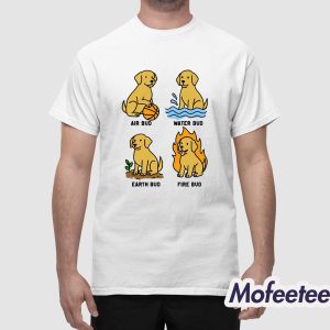 Air Bud Water Bud Earth Bud Fire Bud Elemental Bud Dog Shirt 1