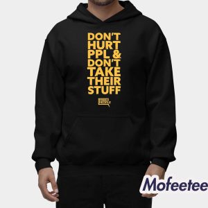 Dont Hurt People And Dont Take Their Stuff Shirt 2