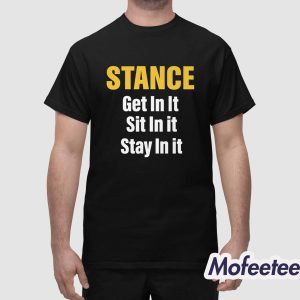 Stance Get In It Sit In It Stay In It Shirt 1