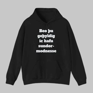 Old English Beo Thu Gepyldig Ic Hafu Sundormodnesse Shirt 2