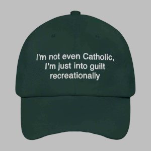 Im Not Even Catholic Im Just Into Guilt Recreationally Hat 3