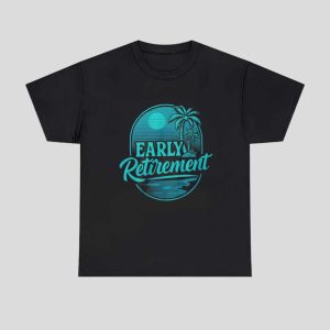 Early Retirement Shirt 1