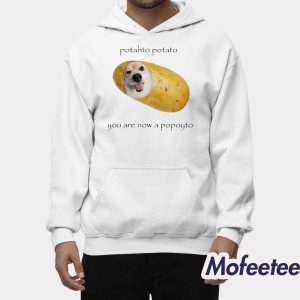 Potahto Potato You Are Now A Popoyto Shirt 2