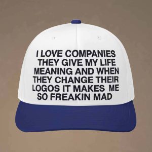 I Love Companies They Give My Life Meaning Hat 2