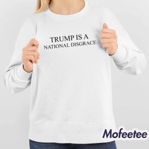 Trump Is A National Disgrace Shirt 4