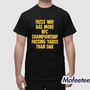 Tress Way Has More Passing Yards Than Dak Shirt 1