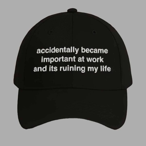 Accidentally Becoming Important at Work and It’s Ruining My Life Hat