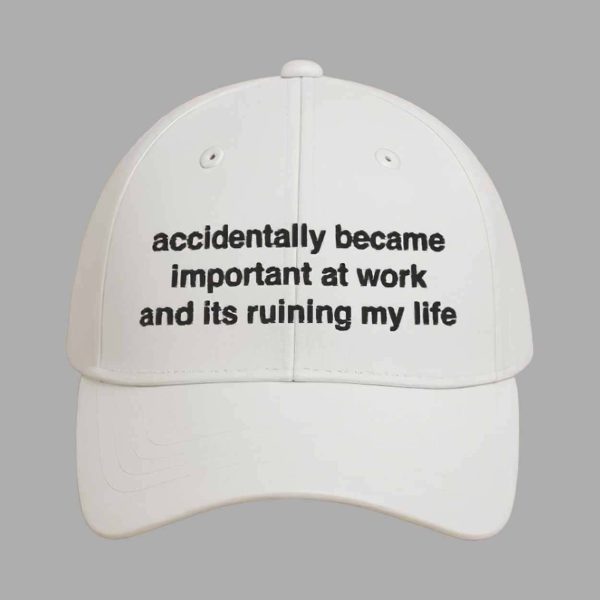 Accidentally Becoming Important at Work and It’s Ruining My Life Hat