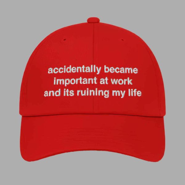 Accidentally Becoming Important at Work and It’s Ruining My Life Hat