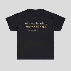 Brendan Cobbina Without Delusion There Is No Hope Shirt 1