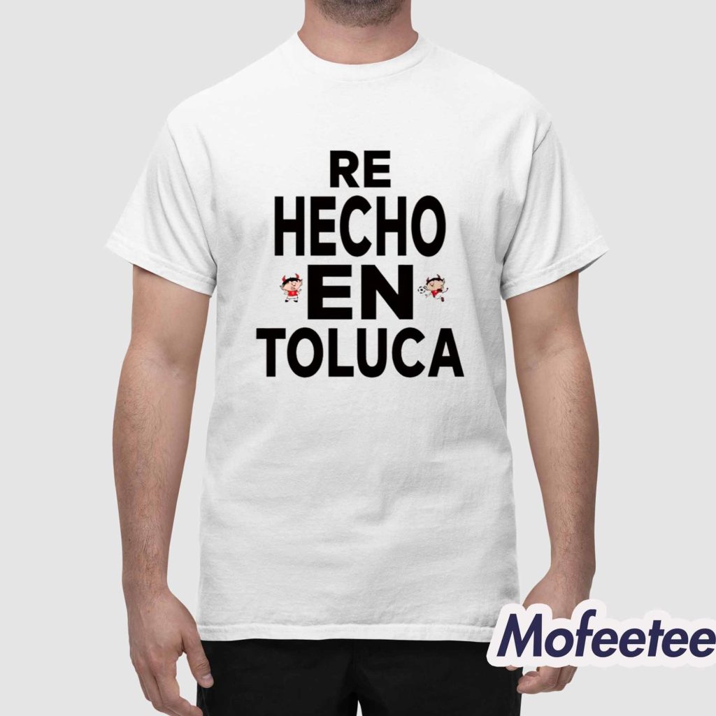 Alexis Vega Re Hecho En Toluca Shirt 1 Alexis Vega Re Hecho En Toluca Shirt 1