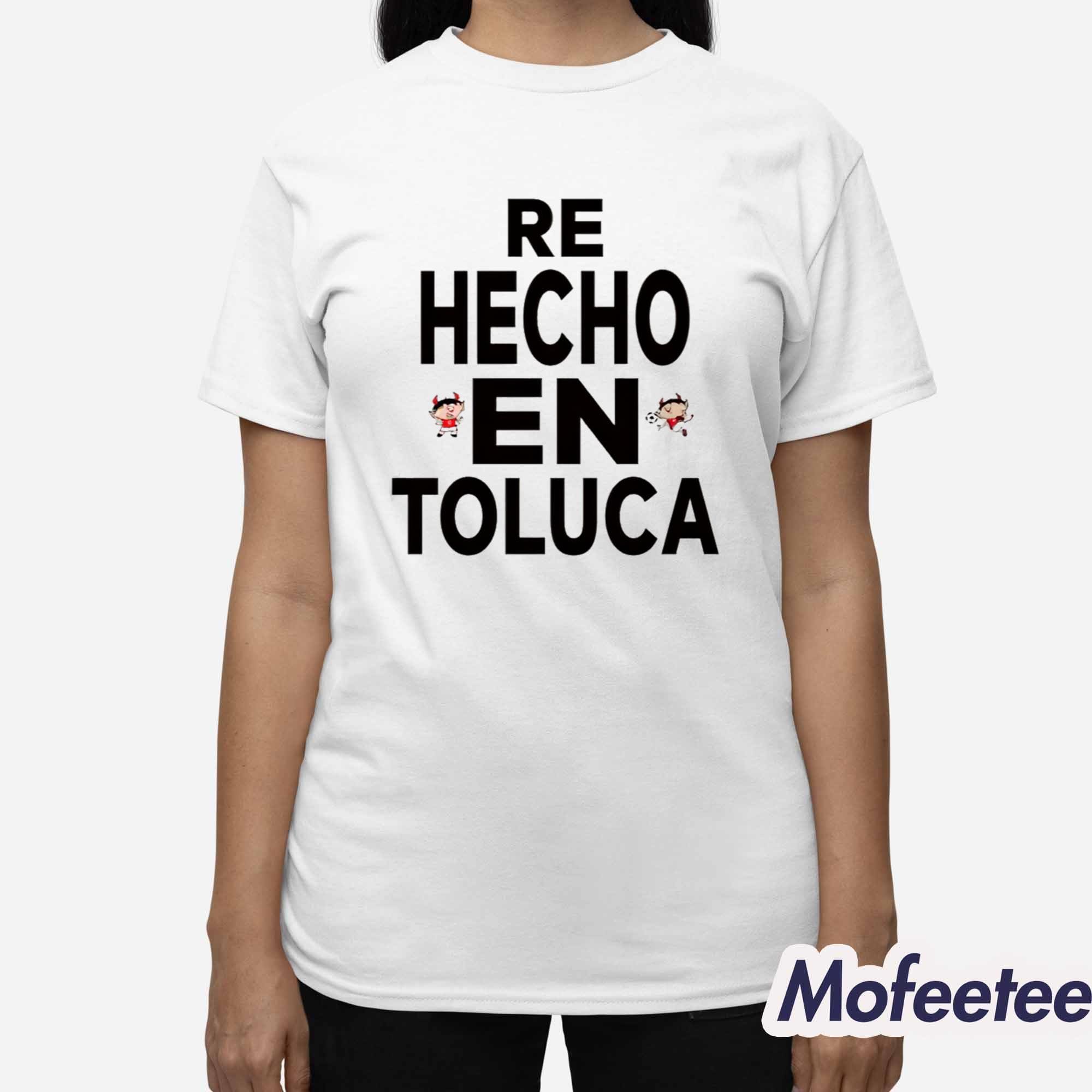 Alexis Vega Re Hecho En Toluca Shirt Alexis Vega Re Hecho En Toluca Shirt
