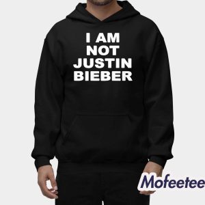 I Am Not Justin Bieber New Shirt 2