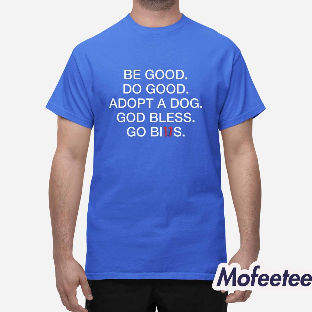 Be Good Do Good Adopt A Dog God Bless Go Bills Shirt 1
