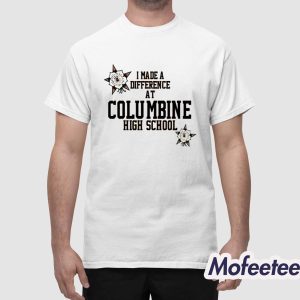 I Made A Difference At Columbine High School Shirt 1