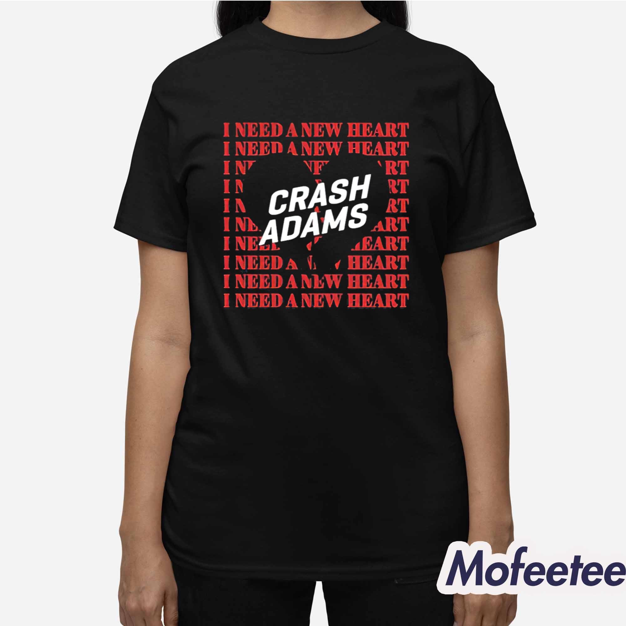 Crash Adams I Need A New Heart Shirt Crash Adams I Need A New Heart Shirt