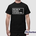 Dr Shawn Baker No One Is Coming To Save You Shirt