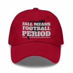 Fall Means Football Period 2025 Hat