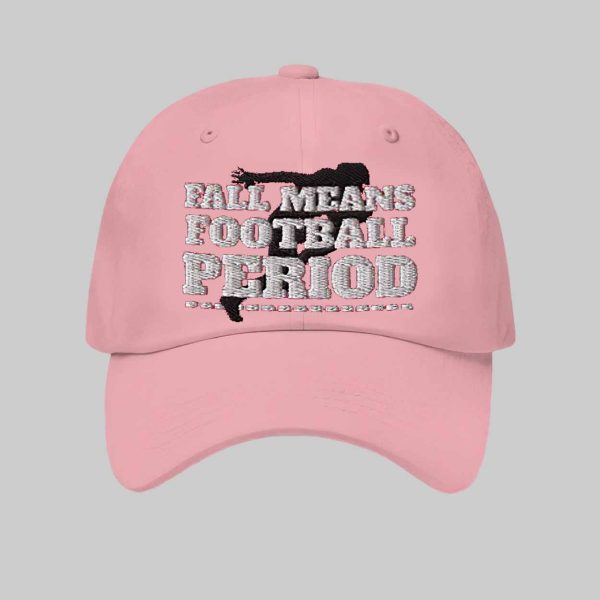 Fall Means Football Period 2025 Hat