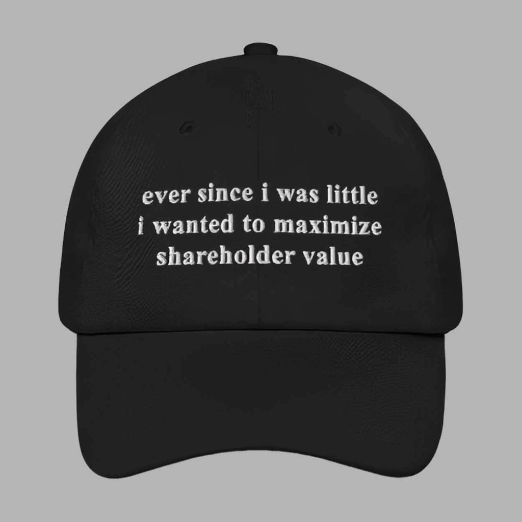 Ever Since I Was Little I Wanted To Maximize Shareholder Value Hat 1 Ever Since I Was Little I Wanted To Maximize Shareholder Value Hat 1
