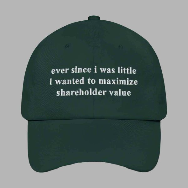 Ever Since I Was Little I Wanted To Maximize Shareholder Value Hat