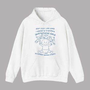 Ever Since I Was Young I Wanted To Transform Unstructured Data Into Actionable Business Insights Shirt 2