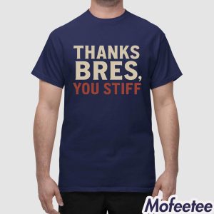 Thanks Bres You Stiff Shirt 1