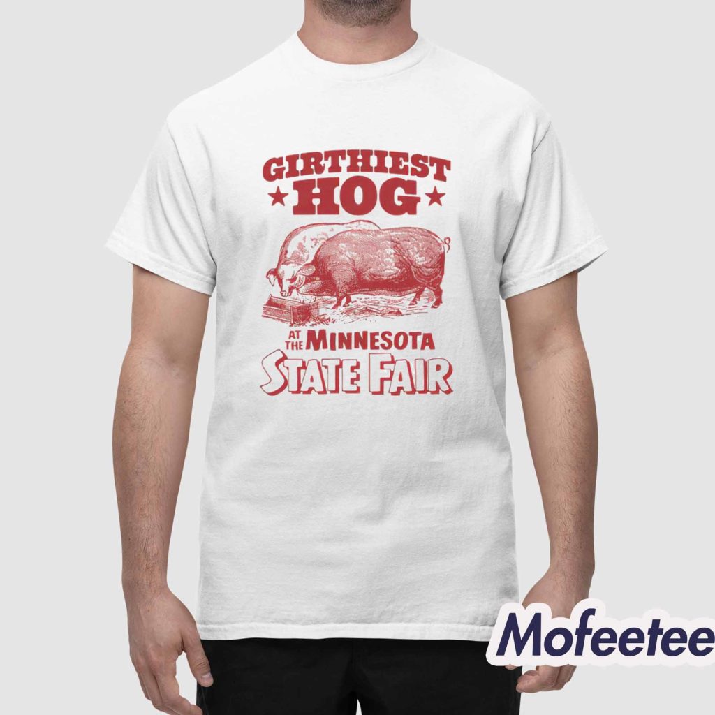 Girthiest Hog At The Minnesota State Fair Shirt 1 Girthiest Hog At The Minnesota State Fair Shirt 1